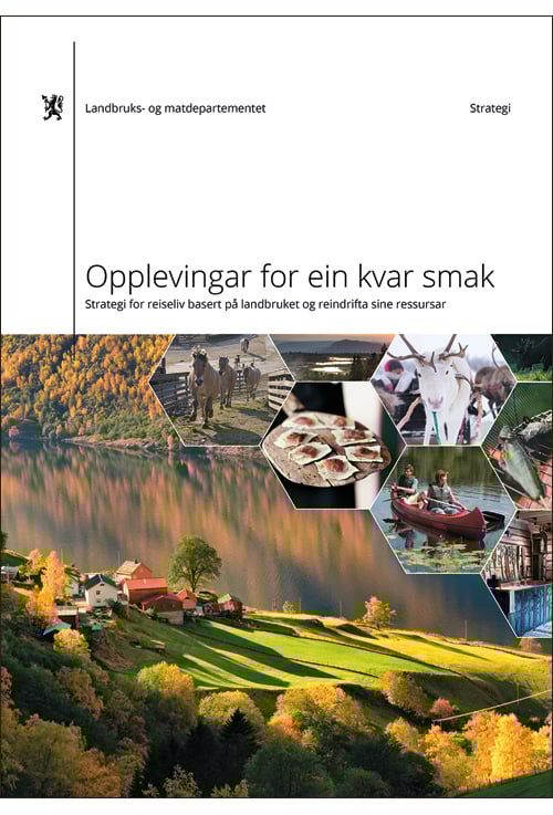 Figur 6.4 Landbruks- og matdepartementets reiselivsstrategi «Opplevingar for ein kvar smak» ble lansert i januar 2017.